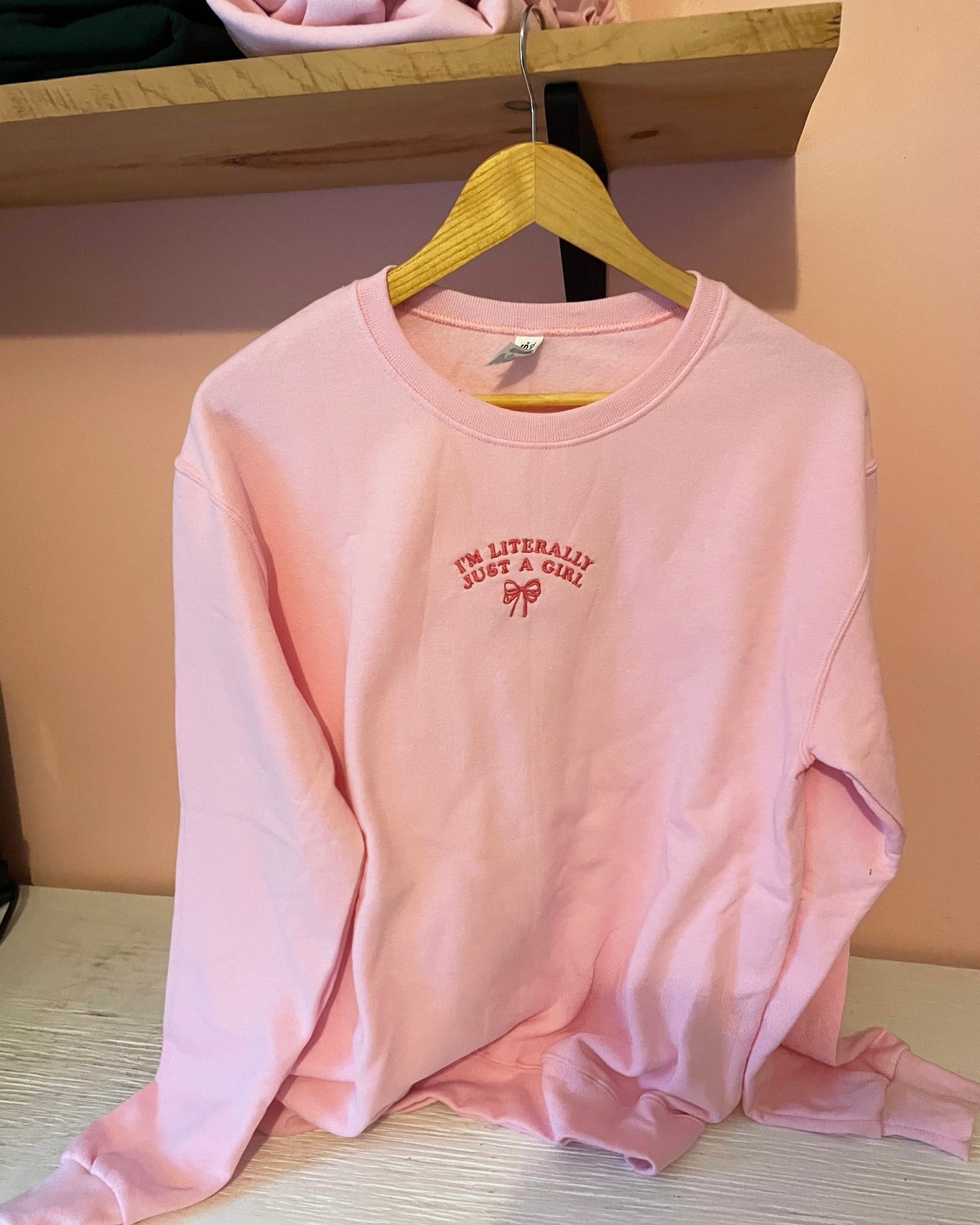 I'm Literally Just A Girl Embroidered Sweatshirt