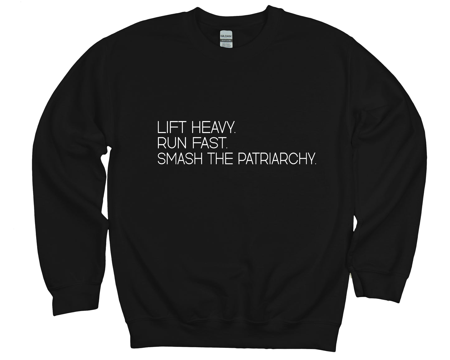 Run Fast, Lift Heavy, Smash The Patriarchy Sweatshirt