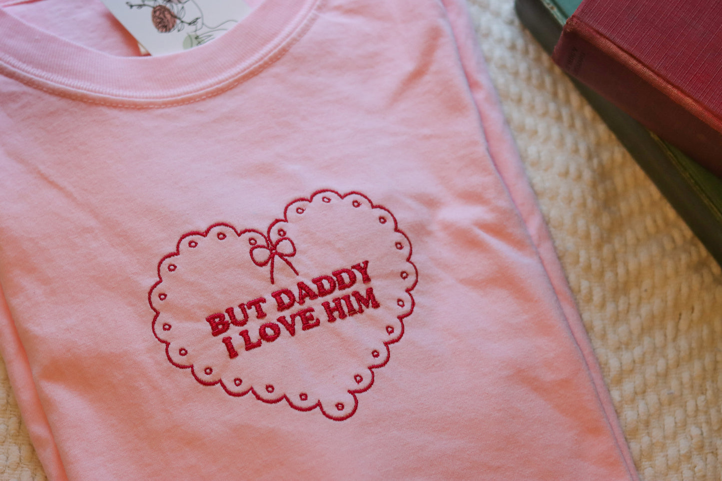 But Daddy I Love Him Tshirt