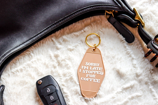 Sorry I'm Late I Stopped For Coffee Keychain