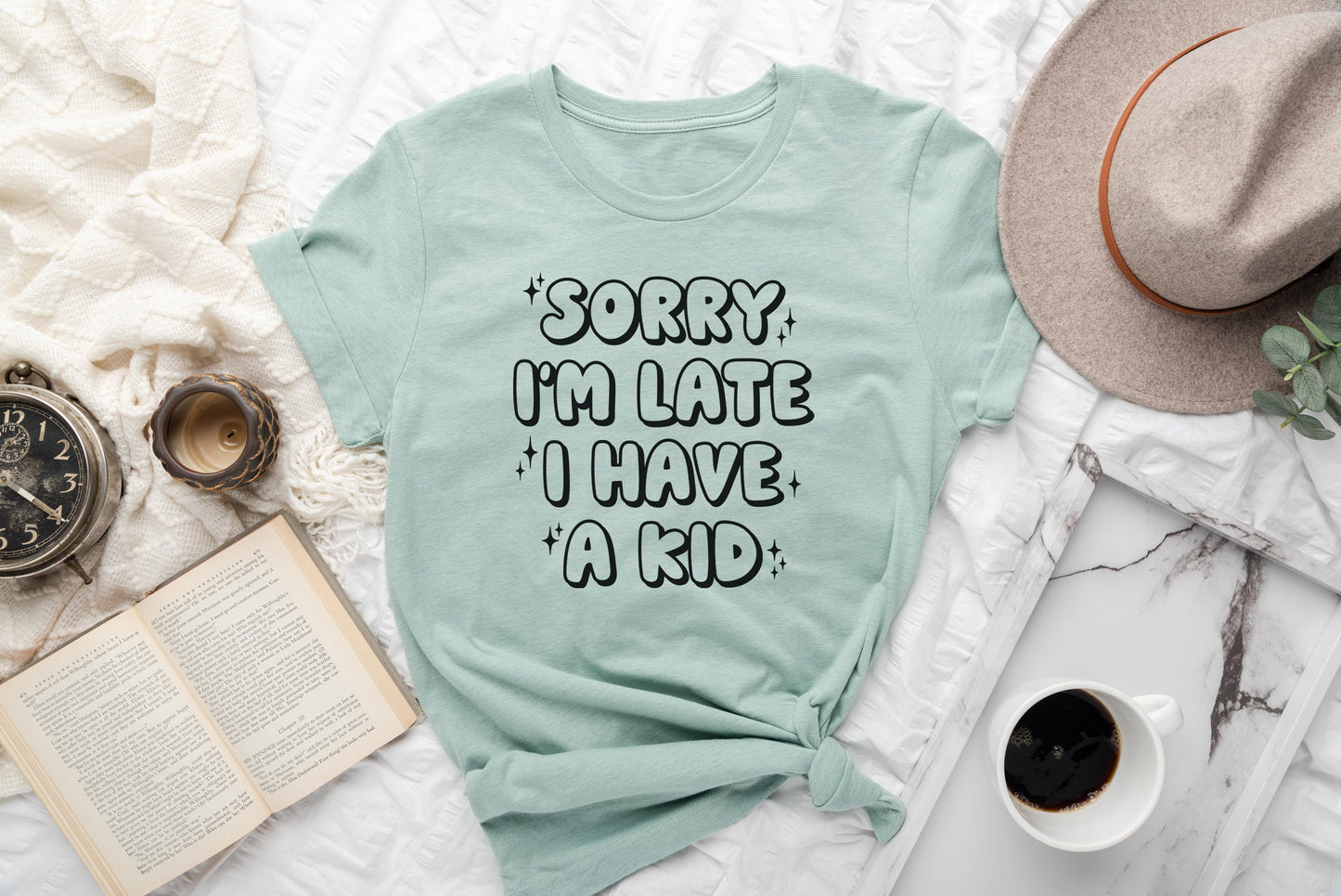 Sorry I'm Late I Have A Kid Shirt